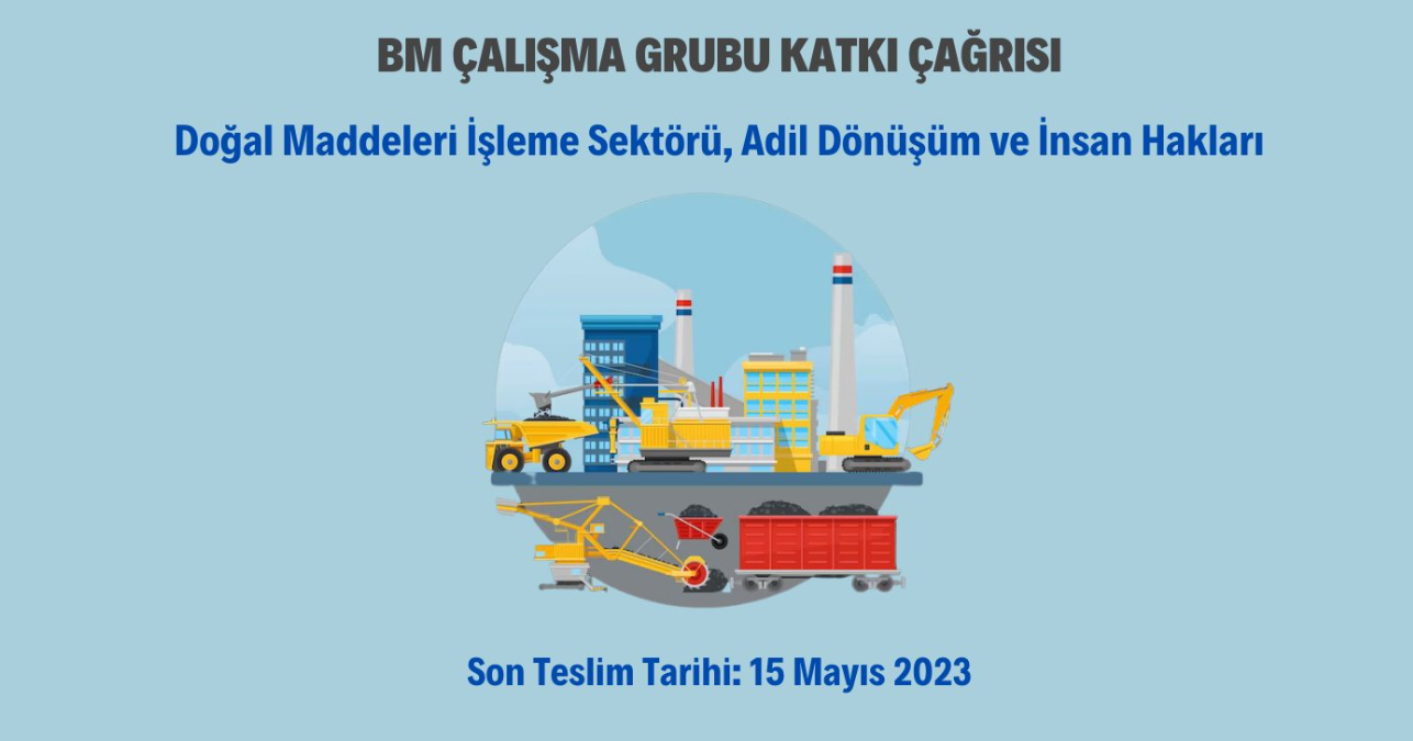 BM Katkı Çağrısı “Doğal Maddeleri İşleme Sektörü, Adil Dönüşüm ve İnsan Hakları”